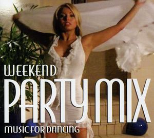 Weekend Party Mix: Music For Dancing