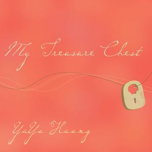 Huang, Yaya : My Treasure Chest