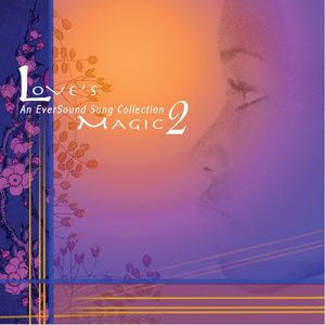 Love's Magic 2 (An Eversound Song Collection)