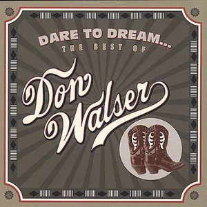 Dare To Dream... The Best Of Don Walser