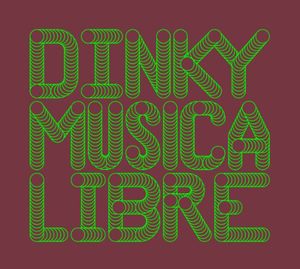 Musica Libre: Dinky in the Mix