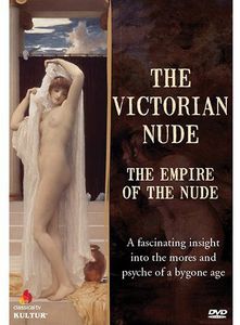 The Victorian Nude: Empire of the Nude