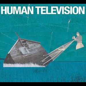 All Songs Written By: Human Television