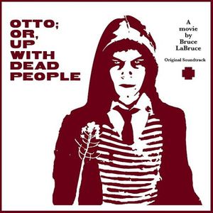 Otto: Or Up with Dead People (Original Soundtrack)