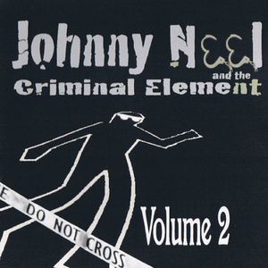 Johnny Neel and The Criminal Element, Vol. 2