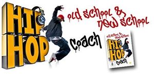 Hip Hop Coach: Old School & New School