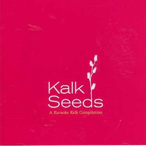 Kalk Seeds: A Karaoke Kalk Compilation