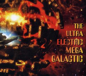 Ultra Electric Mega Galactic