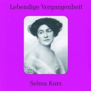 Selma Kurz: Legendary Voices
