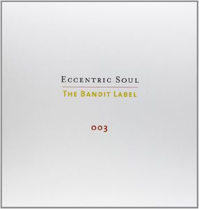 Eccentric Soul, Vol. 3: The Bandit Label
