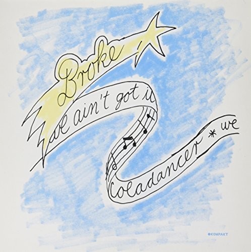 We Ain't Got It / Coladancer