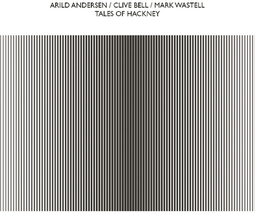 Tales of Hackney|Clive Bell/Mark Wastell/Arild Andersen