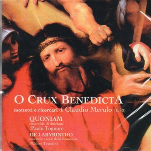 O Crux Benedicta: Mottetti E