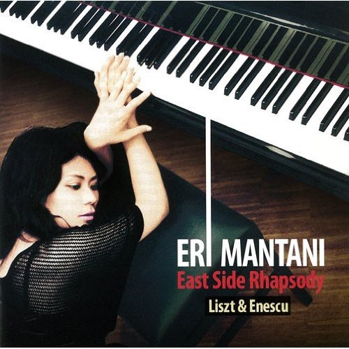 East Side Rhapsody Liszt/Enescu|Eri Mantani