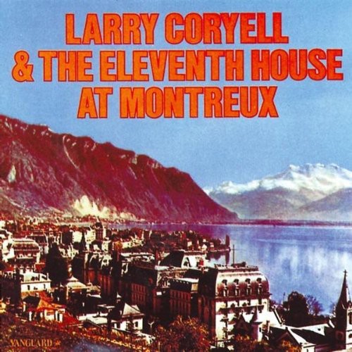 Eleventh House At Montreux|Larry Coryell