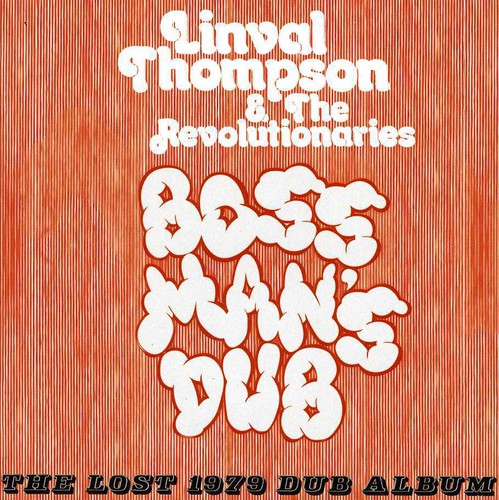 Boss Man's Dub: The Lost 1979 Dub Album|Linval Thompson/Linval Thompson & The Revolutionaries