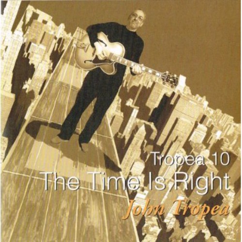Tropea, Vol. 10: The Time Is Right|John Tropea/Anthony Jackson (Bass)/Steve Gadd (Drums)