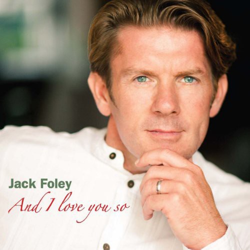 And I Love You So|Jack Foley