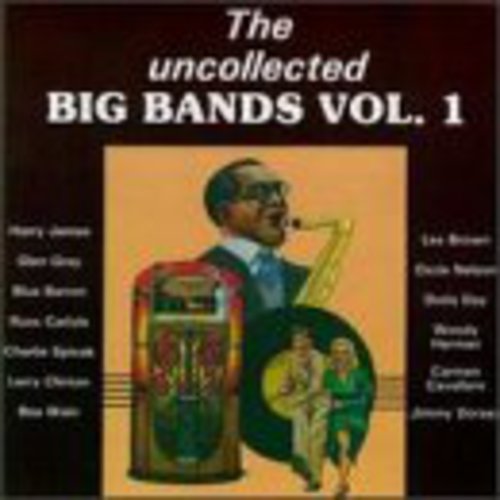 Uncollected Big Bands Vol 1 /  Various