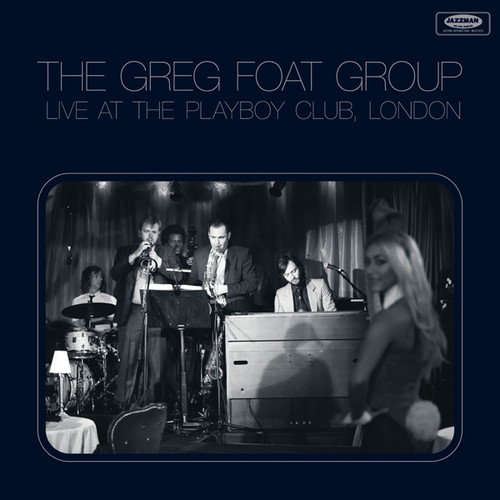 Live at the Playboy Club, London|The Greg Foat Group