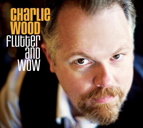 WOOD,CHARLIE / FLUTTER and WOW