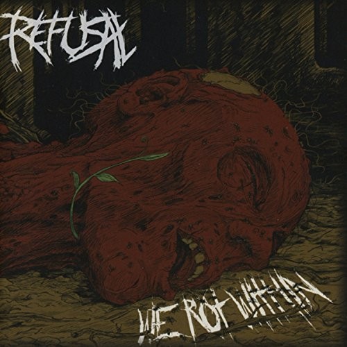 We Rot Within|Refusal