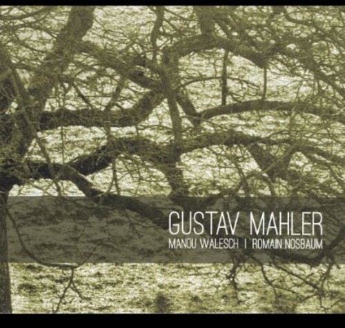 Gustav Mahler|Manou Walesch/Romain Nosbaum