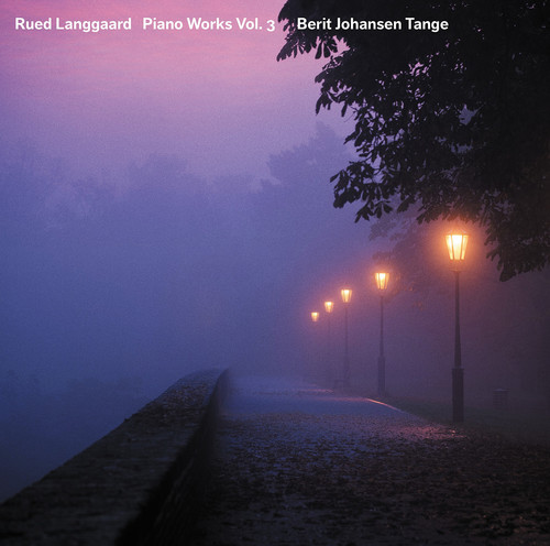 Rued Langgaard: Piano Works, Vol. 3|Langgaard / Berit Johansen Tange