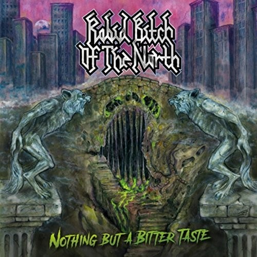 Nothing But a Bitter Taste|Rabid Bitch Of The North