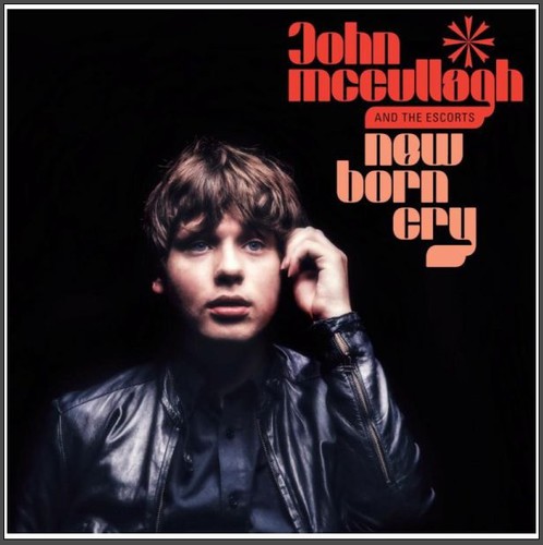 New Born Cry|John Mccullagh (Singer/Songwriter)/John Mccullagh & The Escorts