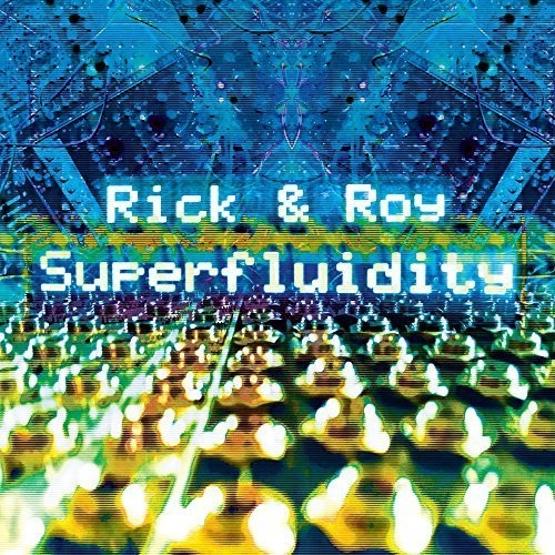 RICK & ROY / SUPERFLUIDITY