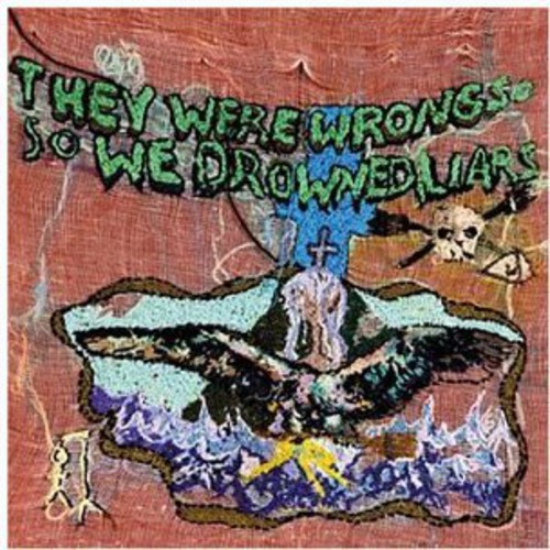 They Were Wrong, So We Drowned