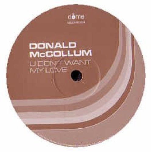 U Don'T Want My Love|Donald Mccollum