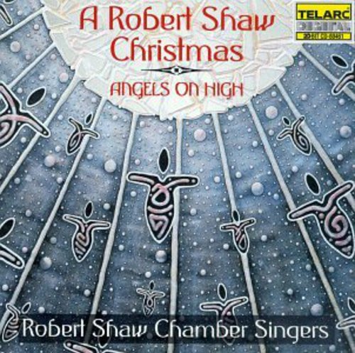 Angels on High a Robert Shaw Christmas
