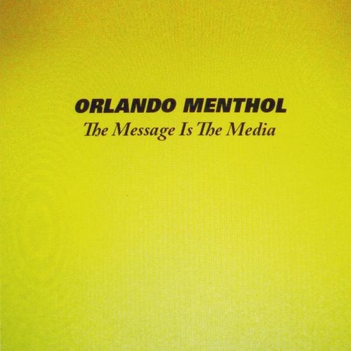The  Message is the Media|Orlando Menthol