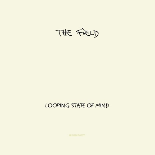 Looping State of Mind|The Field