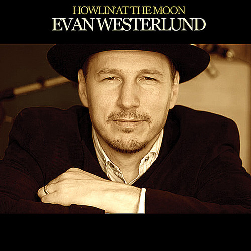Westerlund, Evan : Howlin' At The Moon|Evan Westerlund