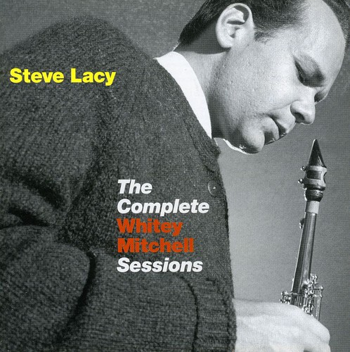 The Complete Whitey Mitchell Sessions|Steve Lacy (Saxophone)