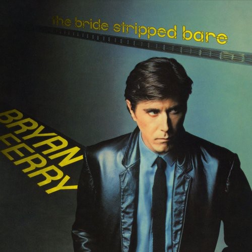 Bride Stripped Bare|Bryan Ferry