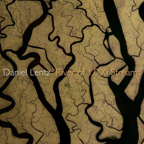 River Of 1000 Streams|Lentz / Ray