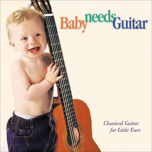 Baby Needs Guitar: Class Guitar Little Ears / Various