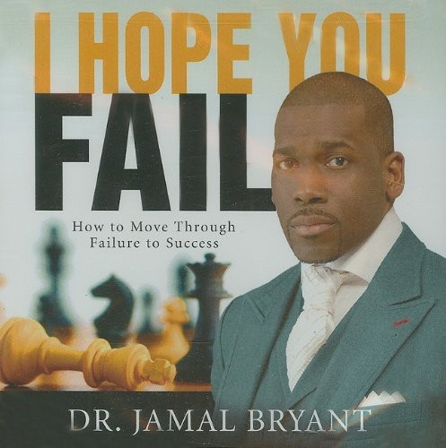 I Hope You Fail|Dr. Jamal Bryant