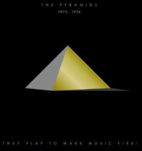 They Play To Make Music Fire! Pyramids 1973-1976