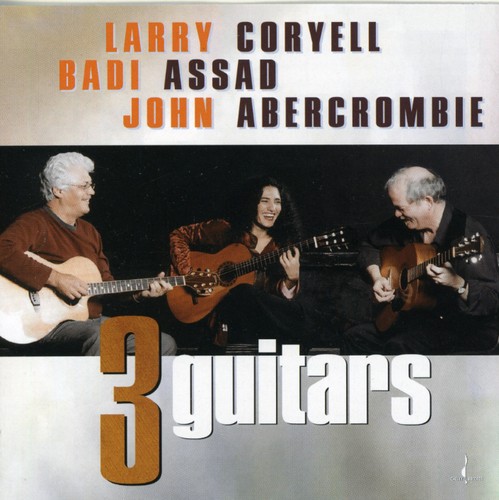 Coryell/ Abercrombie/ Assad : Three Guitars