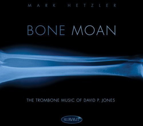 Bone Moan: The Trombone Music of David P. Jones
