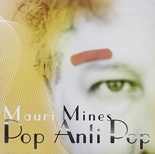Pop Anti Pop|Mauri Mines