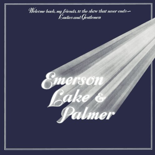 Welcome Back My Friends to the Show That Never Ends: Ladies & Gentlemen, Emerson Lake & Palmer|Lake & Palmer Emerson