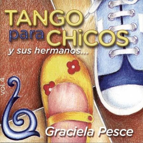 Tangos Para Chicos y Sus Hermanos, Vol. 4|Graciela Pesce