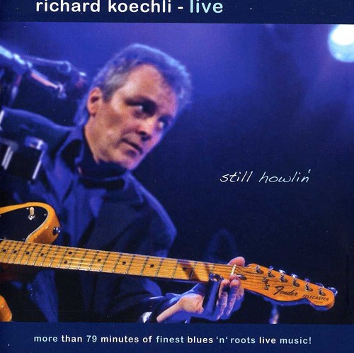 Still Howlin: Live|Richard Koechli