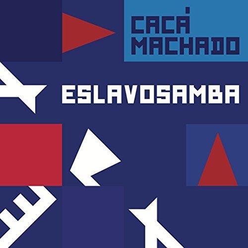 Eslavosamba|Cacá Machado